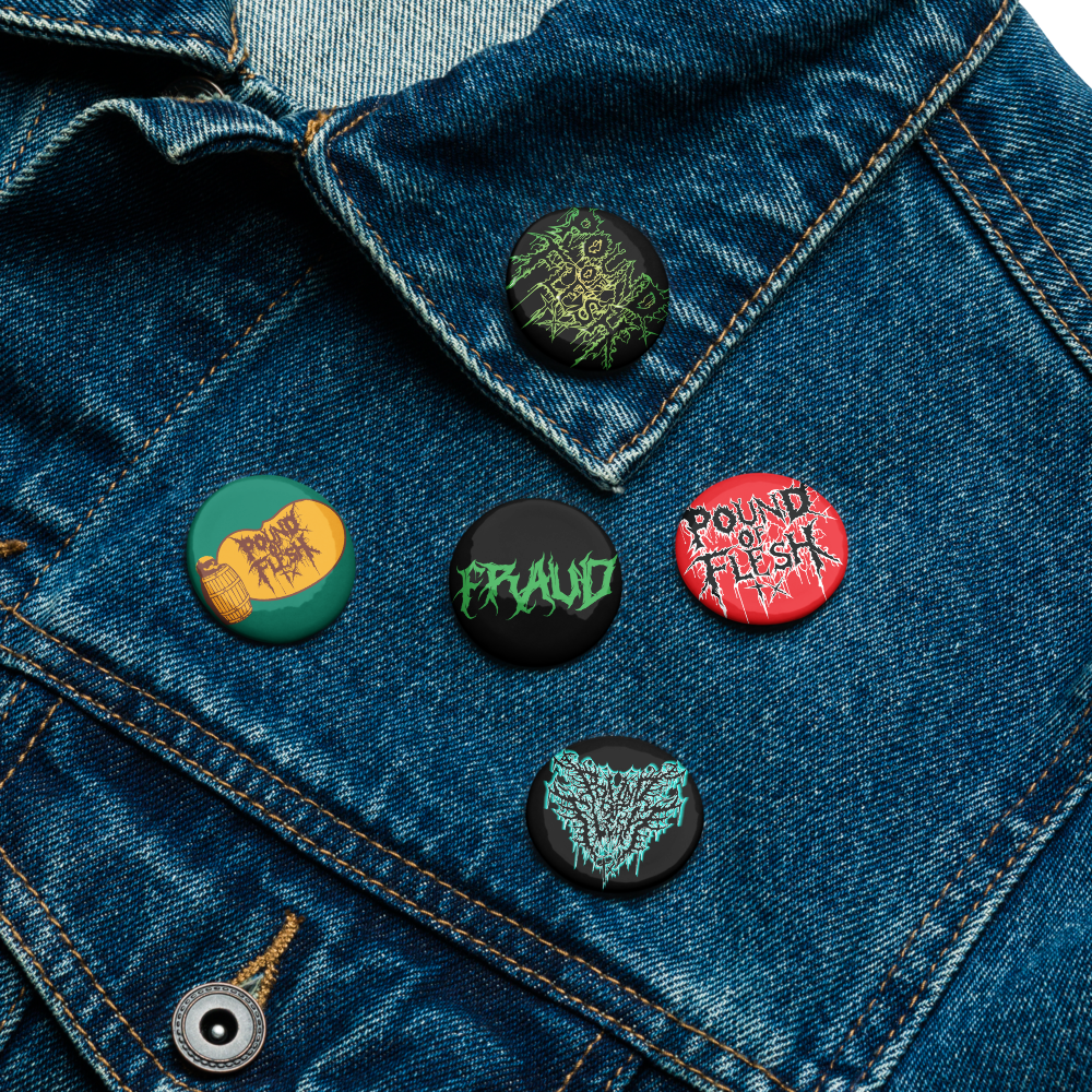 A set of 5 pinds on a jacket with the old logo, new Pound Of Flesh TX logo, Fraud, and Cracker Barrel Design on them